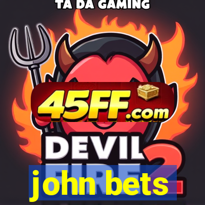 john bets